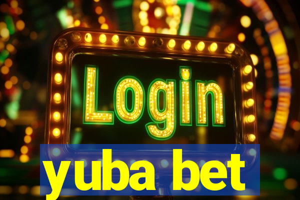 yuba bet